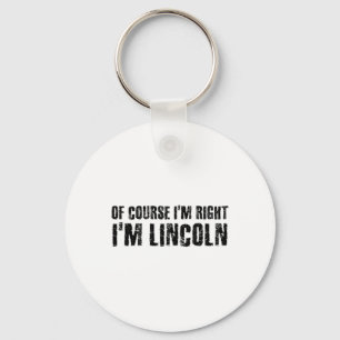 Natuurlijk heb ik gelijk, ik ben Lincoln Naam Grap Sleutelhanger