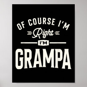 Natuurlijk heb ik gelijk, ik ben opa Funny Grandpa Poster