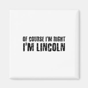 Natuurlijk heb ik gelijk, ik heet Lincoln Grappig Magneet