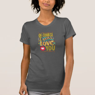 Natuurlijk hou ik nog steeds van je t-shirt