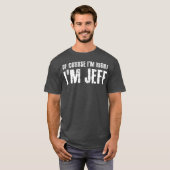 NATUURLIJK IM RIGHT IM JEFF Grappig geschenk idee T-shirt (Voorkant volledig)