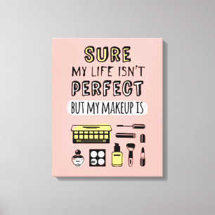 Natuurlijk is Makeup niet perfect Canvas Afdruk