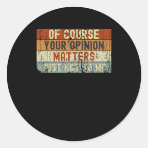 Natuurlijk is uw mening niet alleen voor mij Stick Ronde Sticker