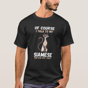 Natuurlijk praat ik met mijn Siamese T-shirt