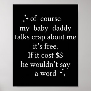 Natuurlijk praat mijn babys papa over mij het poster