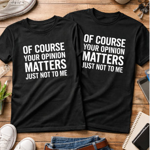 NATUURLIJK TELT JOUW MENING MEE ALLEEN NIET VOOR M T-SHIRT