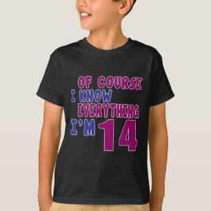 Natuurlijk weet ik alles wat ik 14 ben t-shirt