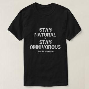 Natuurlijke het verblijf, blijft allesetend! t-shirt