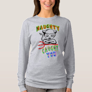 Naughty heeft je gepakt t-shirt