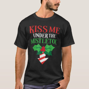 Naughty Kiss Me Mistletoe Funny Ugly Christmas T.S T-shirt