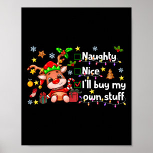 Naughty Nice Ik koop mijn eigen spullen Schattige Poster