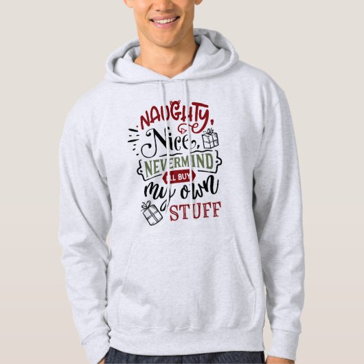 Naughty Nice koopt mijn eigen spullen - grappige k Hoodie (Voorkant)