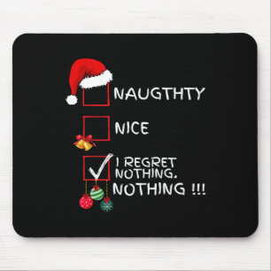 Naughty Nice List Ik betreur het dat er niets gebe Muismat