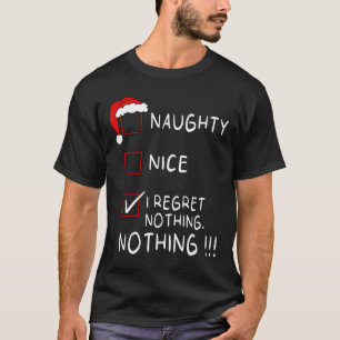 Naughty Nice List Ik betreur het dat er niets gebe T-shirt