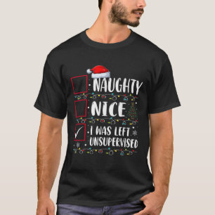 Naughty Nice List werd verlaten zonder toezicht Ma T-shirt