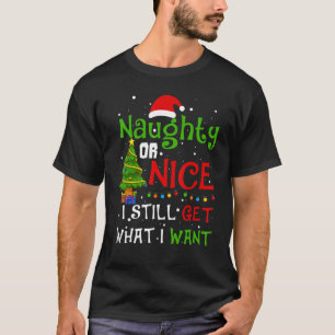Naughty of Nice ik krijg nog steeds wat ik wil Nau T-shirt
