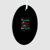 Naughty Or Nice Still Getting Everything Holiday H Ornament (voorkant)
