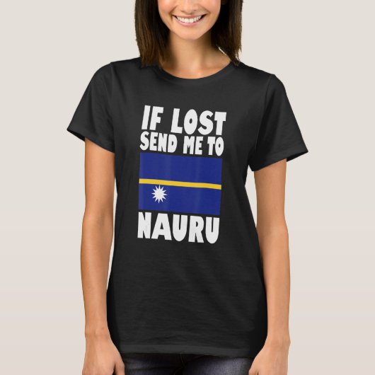 Nauru Flag Design If lost send me to Nauru T-shirt (Voorkant)