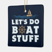 Nautical Gag Lets do Boat Stuff Sailing Fun Keramisch Ornament (Links)