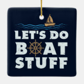 Nautical Gag Lets do Boat Stuff Sailing Fun Keramisch Ornament (Achterkant)
