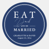 Navy Blue Eet Drink en getrouwd bruiloft Ronde Sticker (Voorkant)
