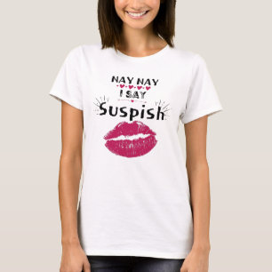 nay nay , ik zeg opschorting t-shirt