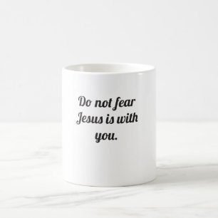 N'ayez pas peur Jésus est avec vous tasse à café