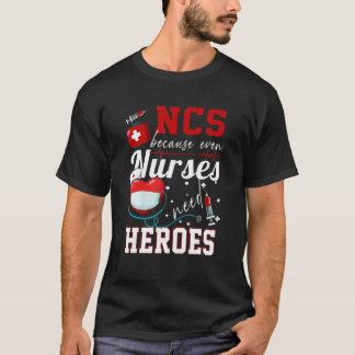 Ncs Omdat zelfs verpleegsters helden nodig hebben T-shirt