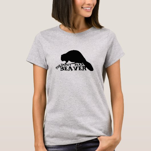Ne craignez pas le T-shirt Beaver (Devant)