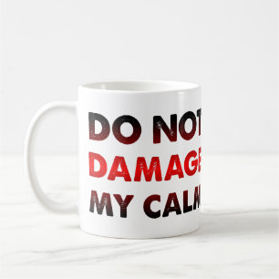 Ne détériorez pas ma sérénité Mug drôle ou Mug de