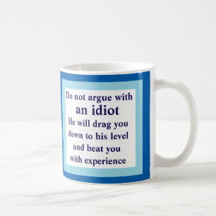 ne discutez pas avec un idiot, il… Tasse blanche