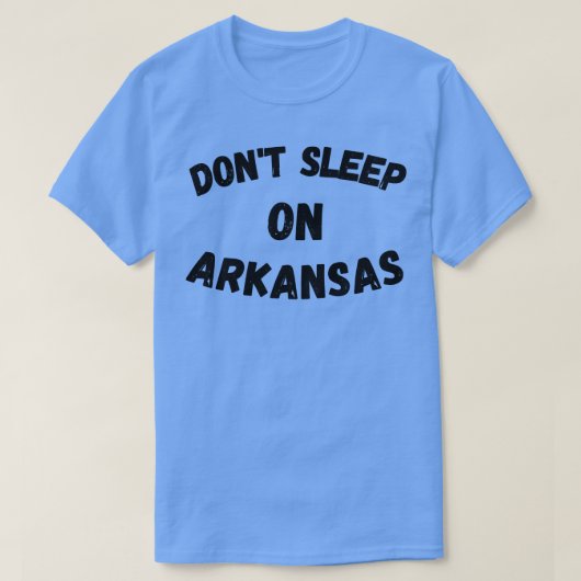 Ne dormez pas sur Arkansas TShirt 1 (Design devant)
