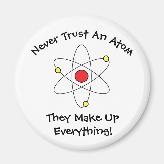 "Ne Faites Jamais Confiance À Un Atom..." Magnet (Devant)