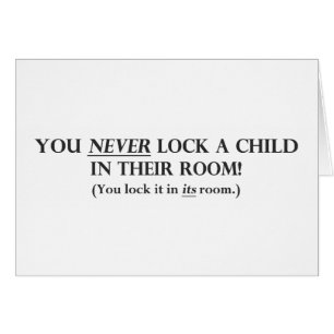 Ne fermez jamais à clef un enfant dans leur