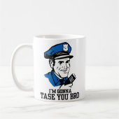 Ne font pas Tase je tasse de Bro (Gauche)