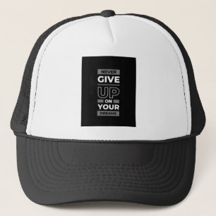 Ne jamais abandonner vos rêves Casquette de camion