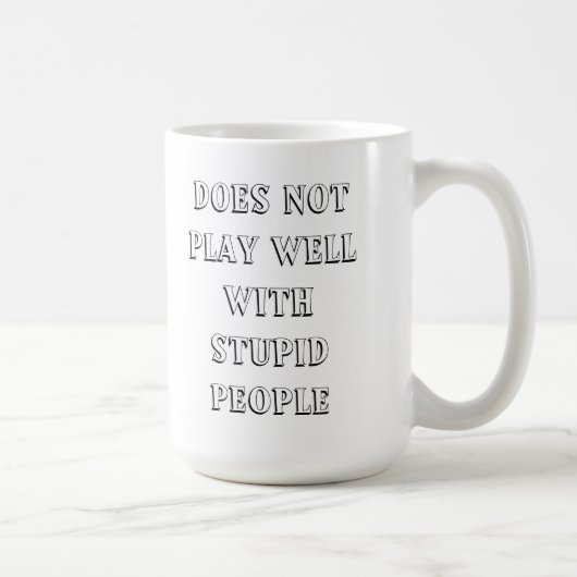 Ne joue pas bien avec la tasse stupide de (Droite)