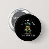 Ne Kill Bad Vibes Bang Good Ones Ronde Button 5,7 Cm (Voorkant /achterkant)
