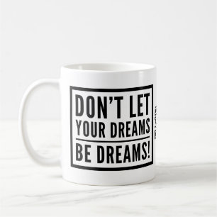 Ne laissez pas vos rêves être tasse de motivatio