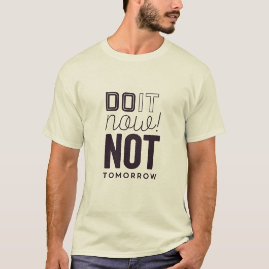 Ne le faites pas maintenant t-shirt demain (Devant)