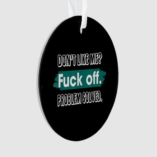 Ne m'aime pas F*ck Off Problem solved Funny Sassy (devant)