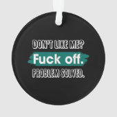 Ne m'aime pas F*ck Off Problem solved Funny Sassy (dos)