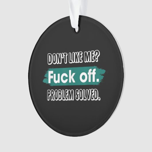 Ne m'aime pas F*ck Off Problem solved Funny Sassy (devant)