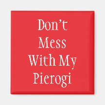 "Ne manquez pas mon Pierogi" Magnet