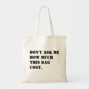 Ne me demandez pas combien ce sac a coûté Toile dr