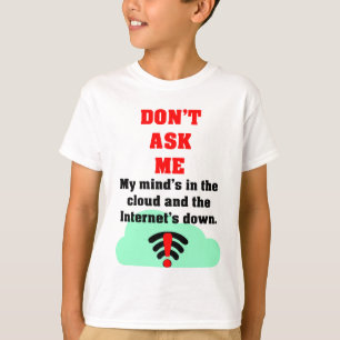 Ne me demandez pas de T-shirt Internet