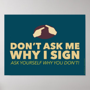 Ne me demandez pas pourquoi je signe. une affiche 