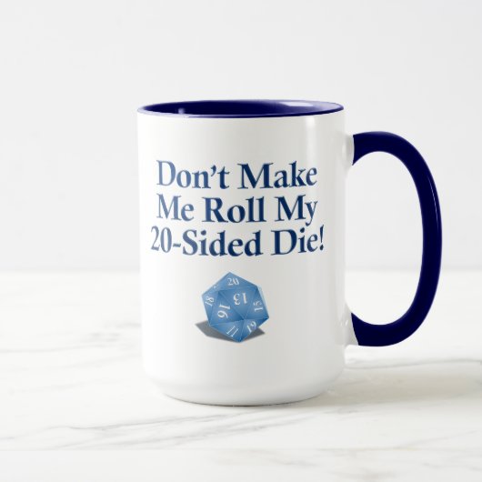 Ne me fais pas rouler mon 20-side Die ! Mug (Droite)