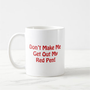 Ne me fais pas sortir mon stylo rouge ! Café Mug