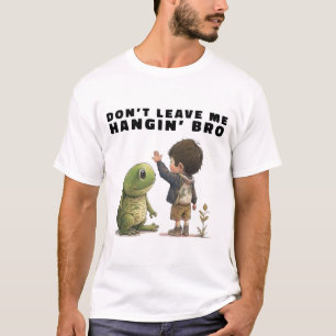 Ne me laisse pas pendre le T-shirt de Bro